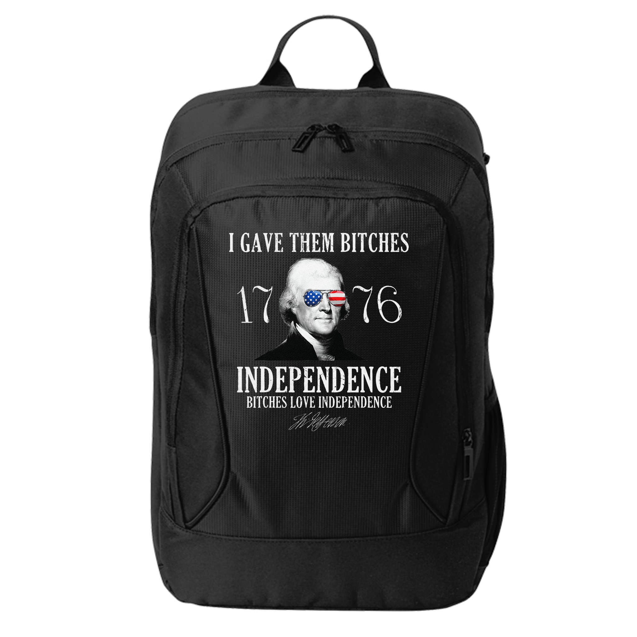 I Gave Them Bitches 1776 Independence Love Independence City Backpack