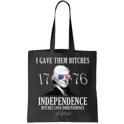 I Gave Them Bitches 1776 Independence Love Independence Bag