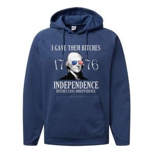 I Gave Them Bitches 1776 Independence Love Independence Performance Fleece Hoodie