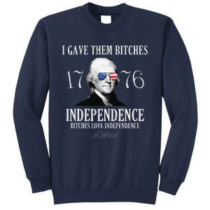 I Gave Them Bitches 1776 Independence Love Independence Sweatshirt