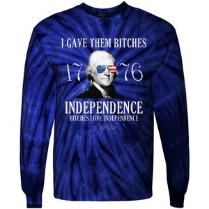 I Gave Them Bitches 1776 Independence Love Independence Tie-Dye Long Sleeve Shirt