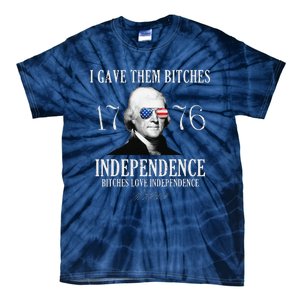 I Gave Them Bitches 1776 Independence Love Independence Tie-Dye T-Shirt