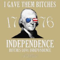 I Gave Them Bitches 1776 Independence Love Independence Button