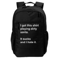 I Got This Shirt Playing Dirty Santa It Sucks And I Hate It Daily Commute Backpack