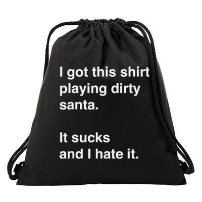 I Got This Shirt Playing Dirty Santa It Sucks And I Hate It Drawstring Bag