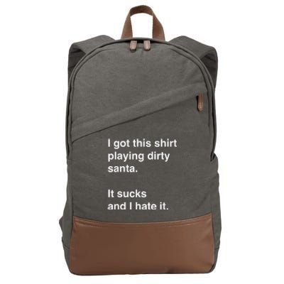 I Got This Shirt Playing Dirty Santa It Sucks And I Hate It Cotton Canvas Backpack