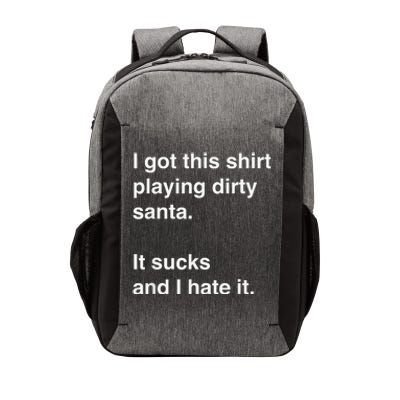 I Got This Shirt Playing Dirty Santa It Sucks And I Hate It Vector Backpack