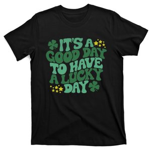 It’s Good-Day To Have A Lucky Day Shamrock Clover Patrick's T-Shirt