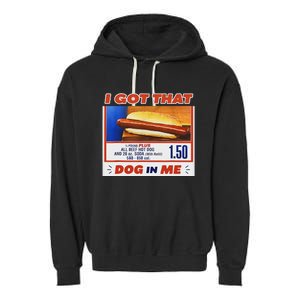 I Got That Dog In Me Hotdog Meme Viral Garment-Dyed Fleece Hoodie