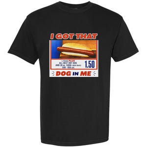 I Got That Dog In Me Hotdog Meme Viral Garment-Dyed Heavyweight T-Shirt