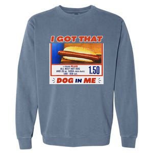 I Got That Dog In Me Hotdog Meme Viral Garment-Dyed Sweatshirt