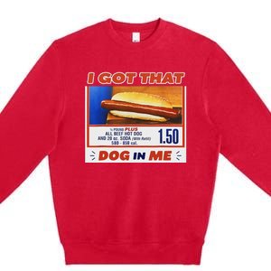 I Got That Dog In Me Hotdog Meme Viral Premium Crewneck Sweatshirt