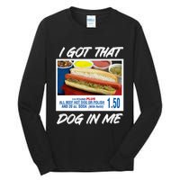 I Got That Dog In Me Funny Hot Dogs Funny Hot Dog Lover Tall Long Sleeve T-Shirt