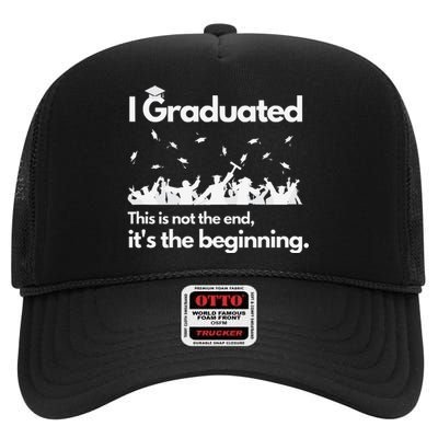 I Graduated This is Not The End School Senior College Gift High Crown Mesh Back Trucker Hat