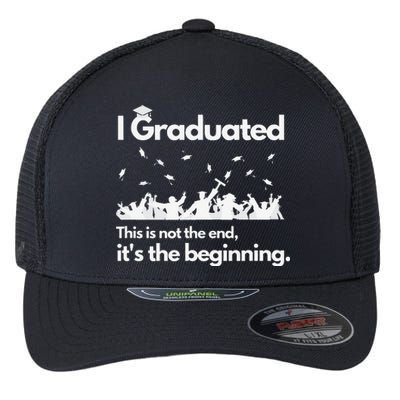 I Graduated This is Not The End School Senior College Gift Flexfit Unipanel Trucker Cap