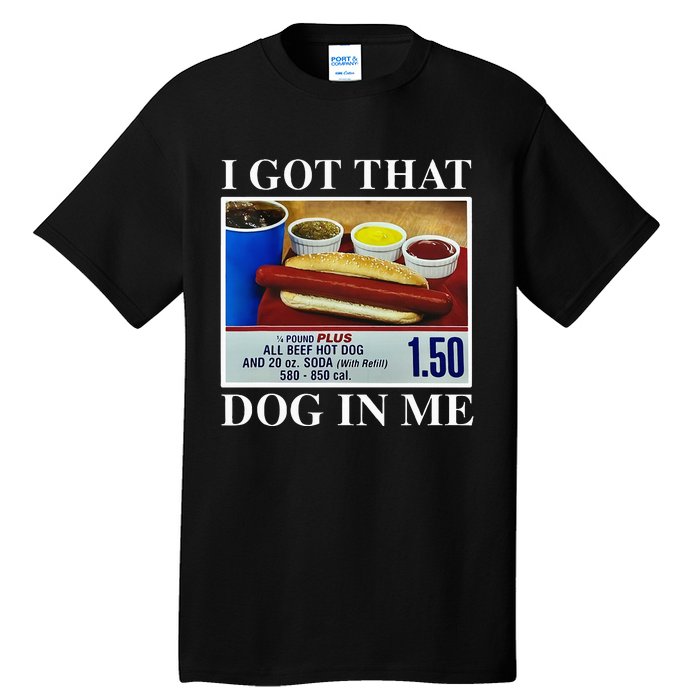 I Got That Dog In Me Funny Hot Dogs Combo Tall T-Shirt