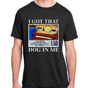 I Got That Dog In Me Funny Hot Dogs Combo Adult ChromaSoft Performance T-Shirt