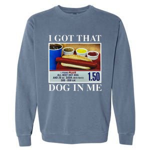 I Got That Dog In Me Funny Hot Dogs Combo Garment-Dyed Sweatshirt