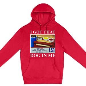 I Got That Dog In Me Funny Hot Dogs Combo Premium Pullover Hoodie