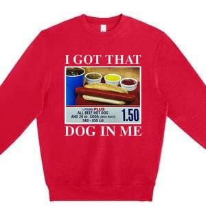 I Got That Dog In Me Funny Hot Dogs Combo Premium Crewneck Sweatshirt