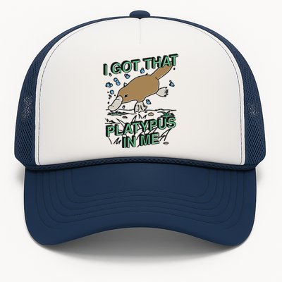 I Got That Platypus In Me Trucker Hat