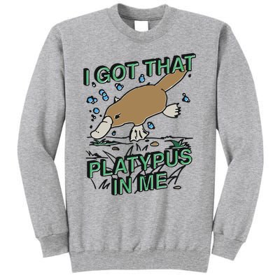 I Got That Platypus In Me Tall Sweatshirt