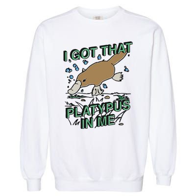 I Got That Platypus In Me Garment-Dyed Sweatshirt