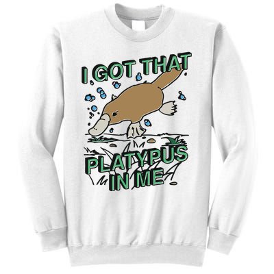 I Got That Platypus In Me Sweatshirt