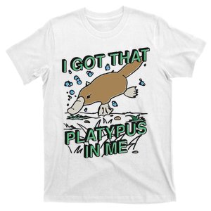 I Got That Platypus In Me T-Shirt