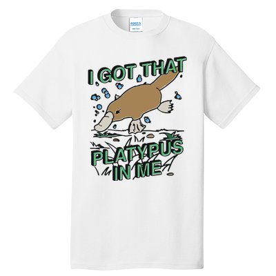 I Got That Platypus In Me Tall T-Shirt