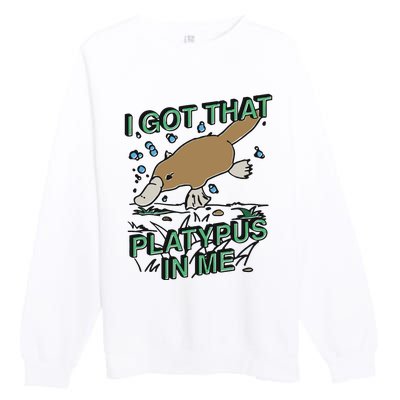 I Got That Platypus In Me Premium Crewneck Sweatshirt