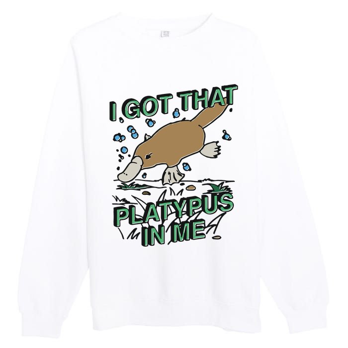 I Got That Platypus In Me Premium Crewneck Sweatshirt