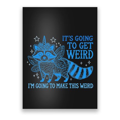 ItS Going To Get Weird IM Going To Make This Weird Poster