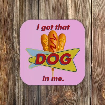 I Got That Corn Dog In Me Coaster