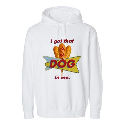 I Got That Corn Dog In Me Garment-Dyed Fleece Hoodie