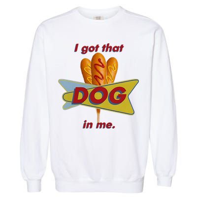 I Got That Corn Dog In Me Garment-Dyed Sweatshirt