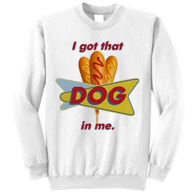 I Got That Corn Dog In Me Sweatshirt
