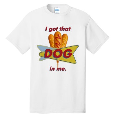 I Got That Corn Dog In Me Tall T-Shirt