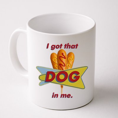 I Got That Corn Dog In Me Mug