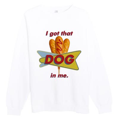 I Got That Corn Dog In Me Premium Crewneck Sweatshirt