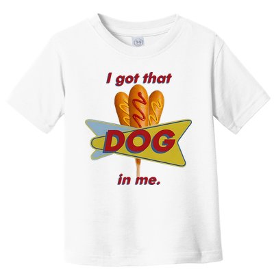 I Got That Corn Dog In Me Toddler T-Shirt