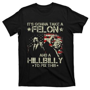 ItS Gonna Take A Hillbilly And A Felon To Fix This Us Flag T-Shirt