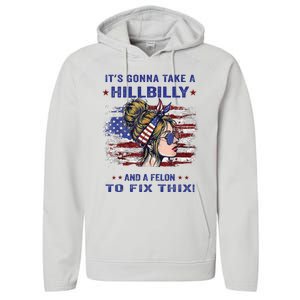 ItS Gonna Take A Hillbilly And A Felon To Fix Pro Trump Premium Performance Fleece Hoodie