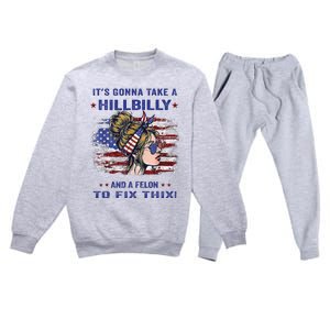 ItS Gonna Take A Hillbilly And A Felon To Fix Pro Trump Premium Premium Crewneck Sweatsuit Set