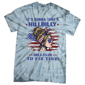 ItS Gonna Take A Hillbilly And A Felon To Fix Pro Trump Premium Tie-Dye T-Shirt