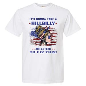 ItS Gonna Take A Hillbilly And A Felon To Fix Pro Trump Premium Garment-Dyed Heavyweight T-Shirt