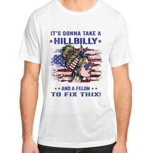 ItS Gonna Take A Hillbilly And A Felon To Fix Pro Trump Premium Adult ChromaSoft Performance T-Shirt