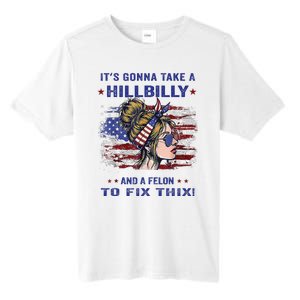 ItS Gonna Take A Hillbilly And A Felon To Fix Pro Trump Premium Tall Fusion ChromaSoft Performance T-Shirt