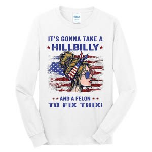 ItS Gonna Take A Hillbilly And A Felon To Fix Pro Trump Premium Tall Long Sleeve T-Shirt