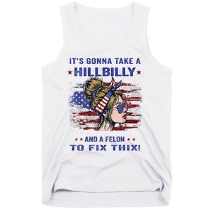 ItS Gonna Take A Hillbilly And A Felon To Fix Pro Trump Premium Tank Top